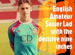 English Amateur Soccer Lad with the decisive nine inches
