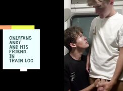 Cam fans andy and friend in train boys porn